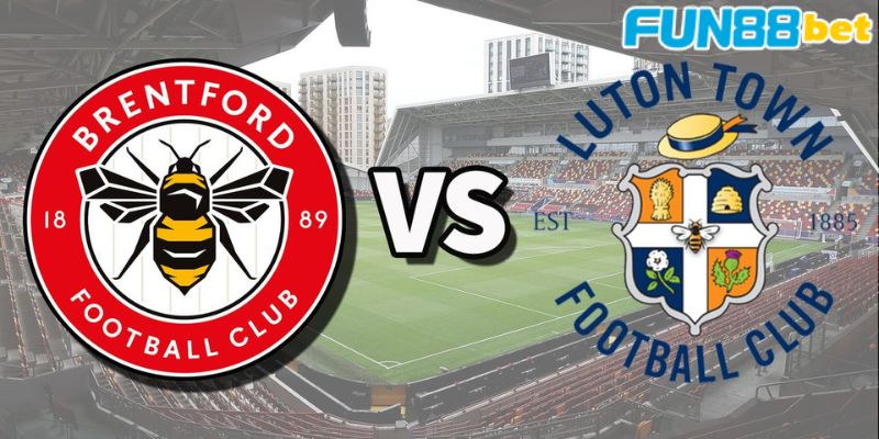 Một số thông tin khái quát về trận đấu Luton vs Brentford